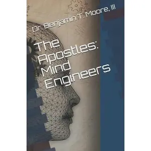 USED-The Apostles: Mind Engineers by Dr. Benjamin T. Moore III (Paperback)