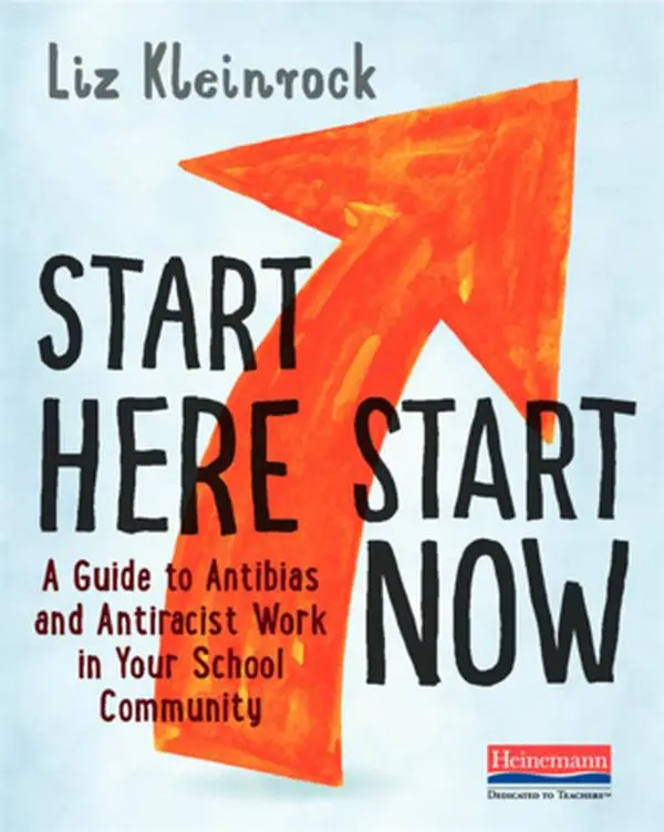 USED Book - Start Here, Start Now: A Guide to Antibias and Antiracist Work in Your School Community by Kleinrock, Liz (Paperback) - english
