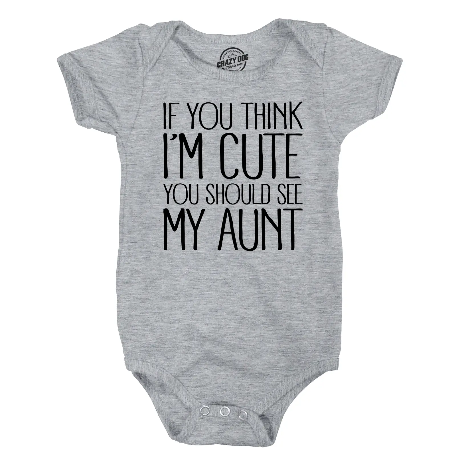 If You Think Im Cute You Should See My Aunt Creeper Funny New Baby Shower Onesie Funny Baby Onesies Funny Aunt Onesie Novelty Onesie Light Grey