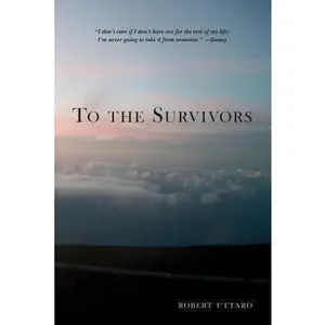 USED-To the Survivors: One Man's Journey as a Rape Crisis Counselor with True Stories of Sexual Violence by Uttaro, Robert (Paperback)
