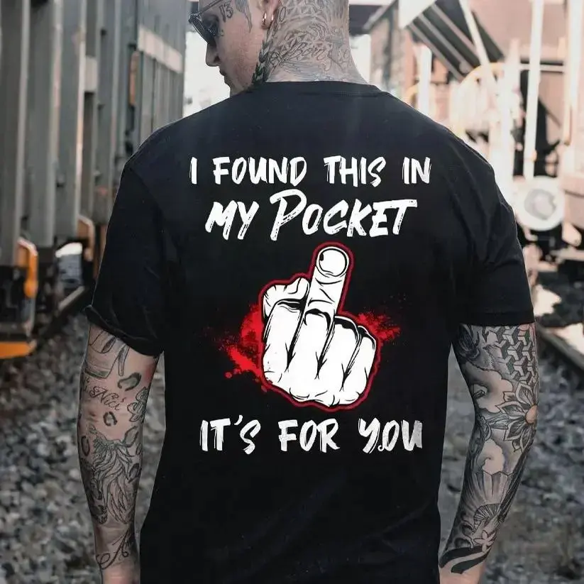 I FOUND THIS IN MY POCKET IT’S FOR YOU Middle Finger Print Men’s T-Shirt