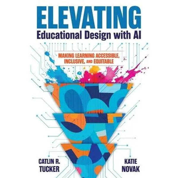 AI-Powered Elevating Educational Design Book (Paperback) by Catlin R. Tucker - Accessible, Inclusive, Equitable English Learning Guide for Teachers with Strong Pedagogical Practices & AI-Powered Tools
