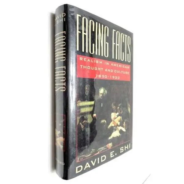 USED-Facing Facts: Realism in American Thought and Culture, 1850-1920 by David E. Shi (Hardcover)