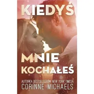 USED-Kiedys mnie kochales by Corinne Michaels (Paperback)