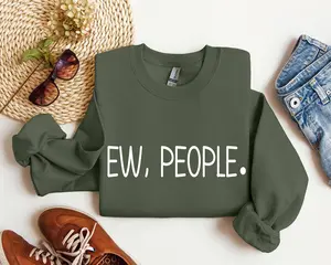 Ew, People Funny Sweatshirt, Sarcastic College Sweatshirt, Women's Crew Neck, Crewneck