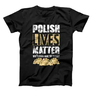 Polish lives matter pierogi funny polska gift for men T-Shirt, Sweatshirt, Hoodie