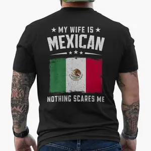 My Wife Is Mexican Nothing Scares Me Mexico Wife Men's Back Print T-Shirt