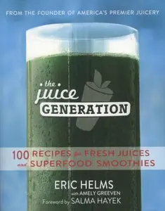 USED-The Juice Generation: 100 Recipes for Fresh Juices and Superfood Smoothies by Helms, Eric (Paperback)