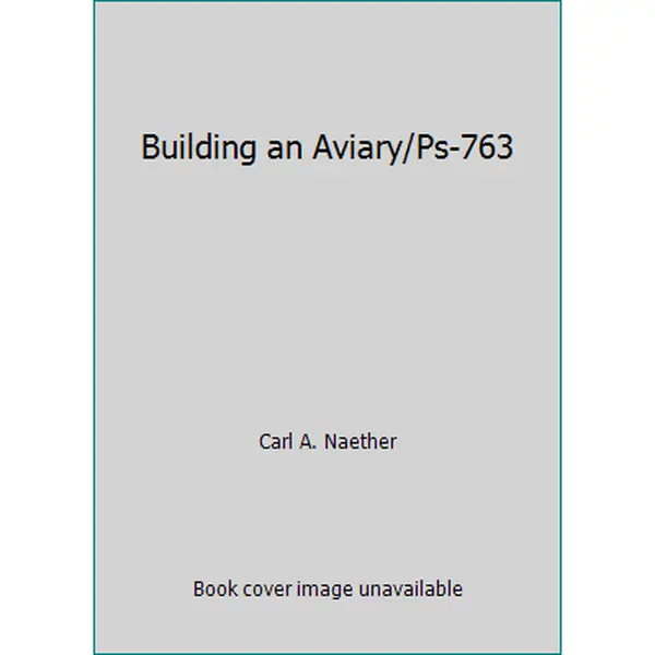 USED-Building an Aviary/Ps-763 by Carl A. Naether (Paperback)