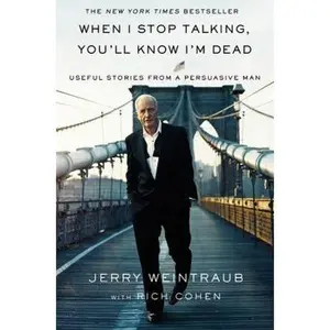 USED-When I Stop Talking, You'll Know I'm Dead: Useful Stories from a Persuasive Man by Jerry Weintraub (Hardcover)