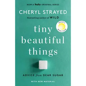 Tiny Beautiful Things (10th Anniversary Edition): Reese's Book Club: Advice from Dear Sugar -- Cheryl Strayed - Paperback
