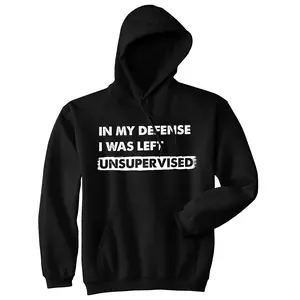 In My Defense I Was Left Unsupervised Unisex Hoodie Funny Misbehaving Adulting Joke Hooded Sweatshirt Unisex Vintage Fashion Hoodies Funny Sarcastic Pullover Novelty Sweatshirt Black -