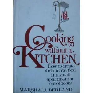 USED-Cooking without a kitchen by Marshall Berland (Hardcover)