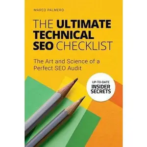 USED-The Ultimate Technical Seo Checklist: The Art and Science of a Perfect Seo Audit by Marco Palmero (Paperback)