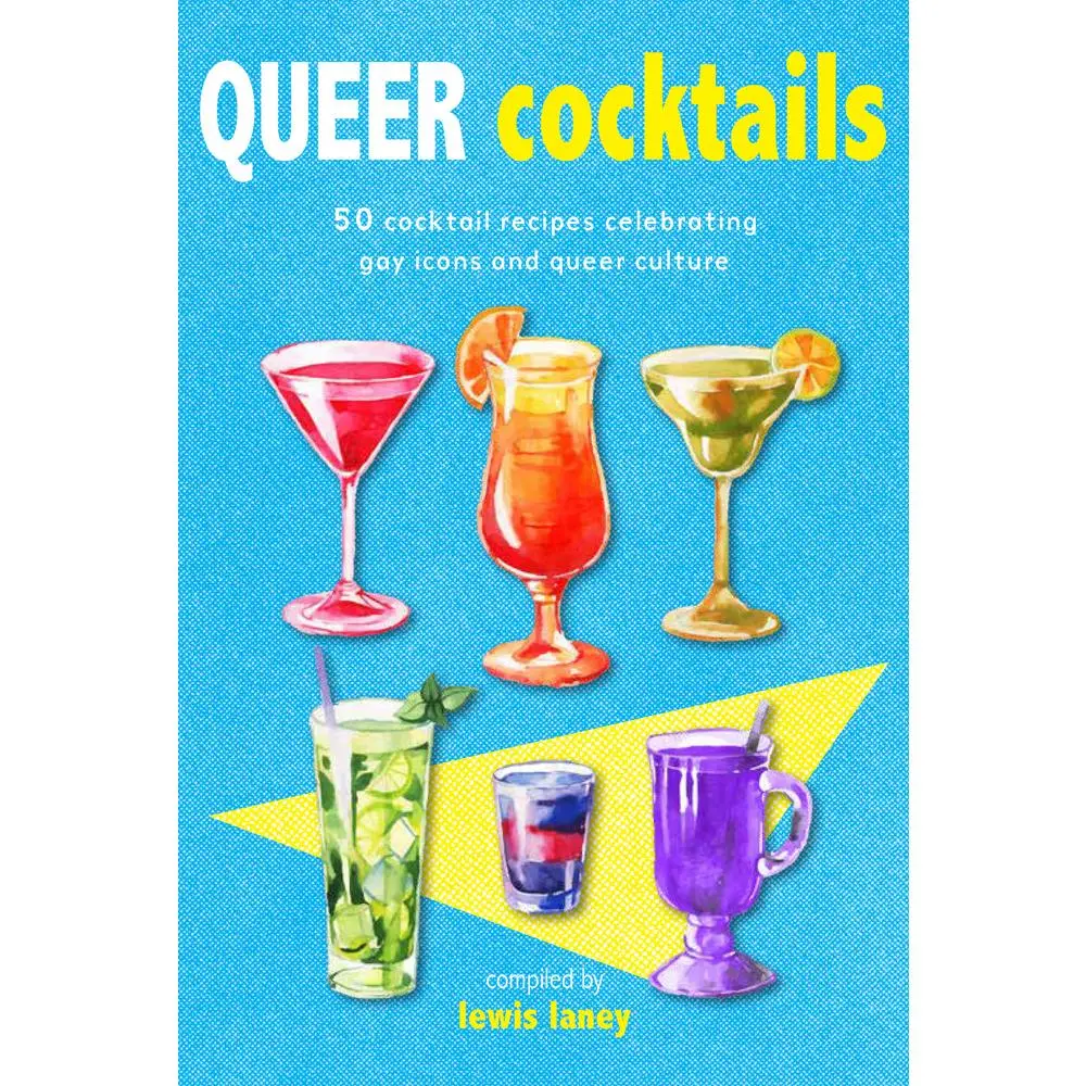 USED-Queer Cocktails: 50 Cocktail Recipes Celebrating Gay Icons and Queer Culture (Hardcover)