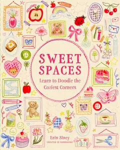 Sweet Spaces: Learn to Doodle the Coziest Corners -- Erin Siney - Paperback
