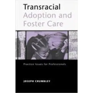 USED-Transracial Adoption and Foster Care: Practice Issues for Professionals by Joseph Crumbley (Paperback)