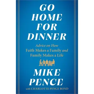 USED Book - Go Home for Dinner: Advice on How Faith Makes a Family and Family Makes a Life by Pence, Mike (Hardcover) - english