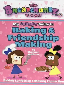 My Crumby Guide to Baking and Friendship Making Interactive Baking Book