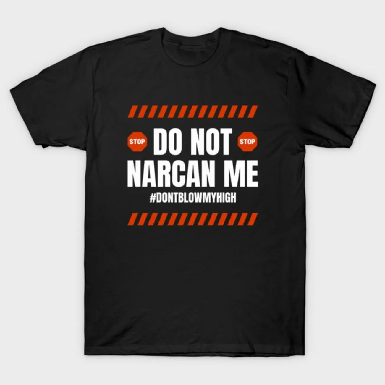 Do Not Narcan Me T-Shirt RKI