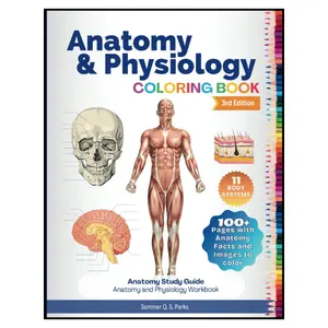 Anatomy and Physiology Coloring Book: Anatomy Study Guide. Anatomy and Physiology Workbook