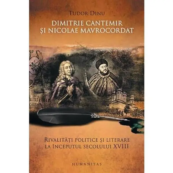 USED-Dimitrie Cantemir si Nicolae Mavrocordat. Rivalitati politice si literare la inceputul secolului XVIII (Romanian Edition) by Tudor Dinu (Paperback)