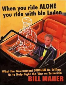 USED-When You Ride Alone You Ride with Bin Laden: What the Government Should Be Telling Us to Help Fight the War on Terrorism by Bill Maher (Hardcover)