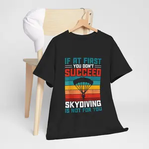 If At First You Don't Succeed Skydiving Is Not For You T-Shirt Unisex T-shirt, Short-sleeve, Full Color