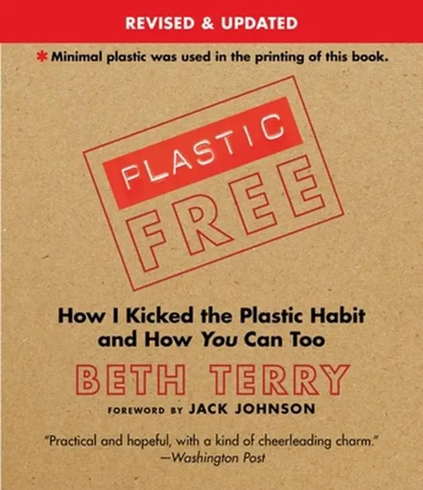 USED-Plastic-Free: How I Kicked the Plastic Habit and How You Can Too by Terry, Beth (Paperback)