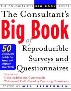 USED-The Consultant's Big Book of Reproducible Surveys and Questionnaires: 50 Instruments to Help You Assess and Diagnose Client Needs by Silberman, Mel (Paperback)