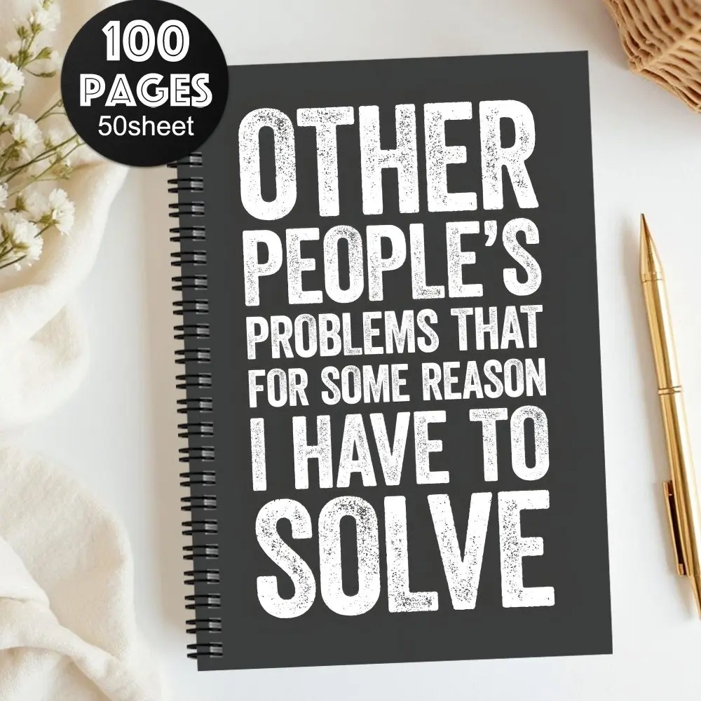 Funny Boss' Day Spiral Notebook, Office Humor Gift with 'other People's Problems' Quote, Professional Workplace Diary for Managers & Colleagues, Notebook Journal, Funny Notebooks, Journals for Writing, Stationery Supplies
