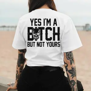Yes I’m A B*tch But Not Yours Shirt – Sassy Attitude Gift for Her, Bold Feminist Skull Graphic T-Shirt for Women