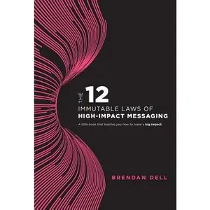 USED-12 Immutable Laws of High-Impact Messaging by Dell, Brendan (Hardcover)
