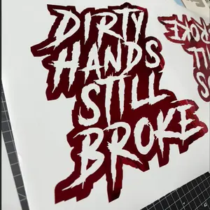 Dirty Hands Still Broke Decal, Custom Decal, Bumper Sticker, Multiple Sizes, Many Colors, Durable Vinyl for Cars, Trucks, SUVs & Diesel Jeeps