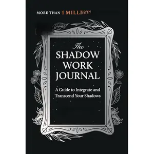 The Shadow Work Journal: A Guide to Integrate and Transcend Your Shadows