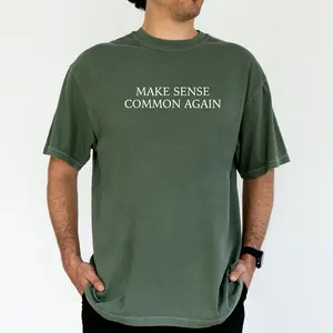 ChicCotton Make Sense Common Again Comfort Colors Shirt, Sarcasm Men T-shirt, Adult Humor Graphic Tee For Men, Mental Health Men Clothing