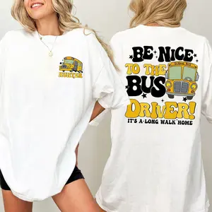 School Bus Driver Shirt, Be Nice To The Bus Driver, Back To School Shirt, Bus Driver Gift, First Day Of School