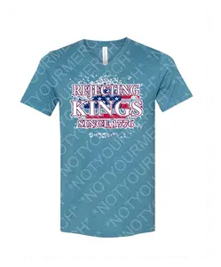 Rejecting Kings Since 1776 Tee – Revolutionary Patriotic Shirt (Unisex V-Neck & Crew)