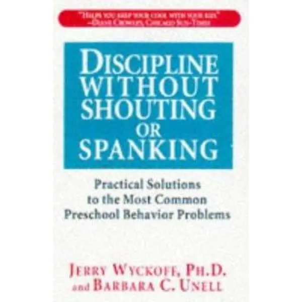 USED-Discipline Without Shouting or Spanking: Practical Solutions to the Most Common Preschool Behavior Problems by Barbara C. Unell (Paperback)