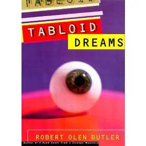USED-Tabloid Dreams: Stories by Robert Olen Butler (Hardcover)