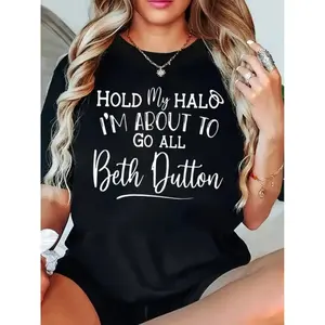 Women's Casual Short Sleeve Round Neck T-Shirt - "Hold My Halo I'm About to Go All Beth Dutton" Graphic Print, Soft Stretchy Fabric, Regular Fit, Machine Washable, All-Season Comfort, Ladies T Shirts, Comfortable Pullover, Graphic Tee, Medium Elasticity