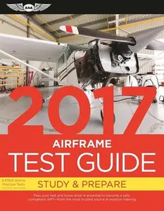 USED-Airframe Test Guide 2017: The Fast-Track to Study for and Pass the Aviation Maintenance Technician Knowledge Exam (Fast-Track Test Guides) by ASA Test Prep Board (Paperback)