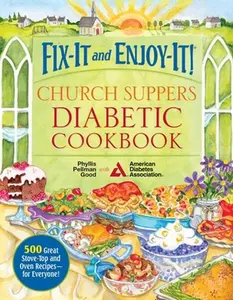 USED-Fix-It and Enjoy-It! Church Suppers Diabetic Cookbook: 500 Great Stove-Top and Oven Recipes-- For Everyone! by Good, Phyllis (Paperback)