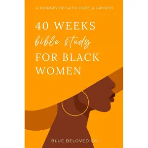 40 Weeks Bible Study for Black Women: A Journey of Faith, Hope, and Growth (Bible Study Guide and Christian Gift Books for Women)