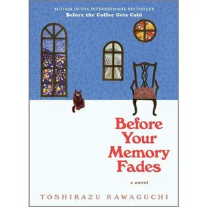 Before Your Memory Fades: A Novel (Before the Coffee Gets Cold Series: Volume Number 3) by Toshikazu Kawaguchi [Hardback Book]