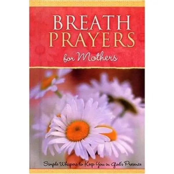 USED Book - Breath Prayers for Mothers: Simple Whispers That Keep You in God's Presence (Breath Prayers Series) by Honor Books Publishing Staff (Hardcover) - english