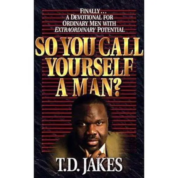 USED Book - So You Call Yourself a Man?: A Devotional for Ordinary Men with Extraordinary Potential by T. D. Jakes (Paperback) - english