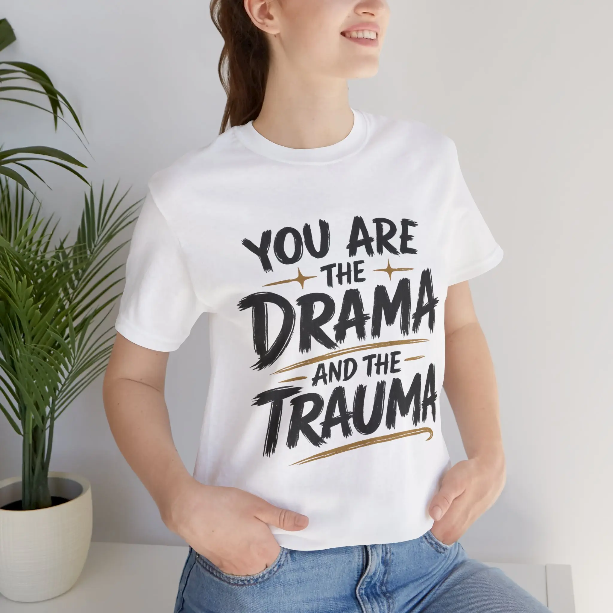 You Are the Drama and the Trauma T-Shirt | Handlettered Quote Tee