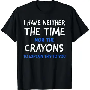 Women's Graphic Tees I Don't Have The Time Or Crayons Sarcasm Quote Short Sleeve T-Shirt Funny Apparel for Girls