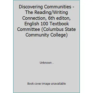USED-Discovering Communities - The Reading/Writing Connection, 6th editon, English 100 Textbook Committee (Columbus State Community College) by Unknown . (Paperback)
